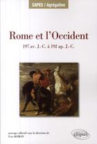 Couverture du livre « Rome et l'Occident ; 197 avant J.-C. à 192 aprés J.-C. » de Yves Roman aux éditions Ellipses