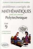 Couverture du livre « Mathematiques polytechnique 2011-2013 - tome 9 » de Christian Leboeuf aux éditions Ellipses