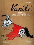 Couverture du livre « Vanité ; mort, que me veux-tu ? » de Alain Tapie aux éditions La Martiniere
