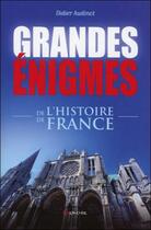 Couverture du livre « Grandes énigmes de l'histoire de France » de Didier Audinot aux éditions Grancher
