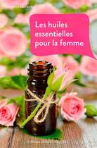 Couverture du livre « Les huiles essentielles pour la femme » de Laurendon Laurence aux éditions Ouest France