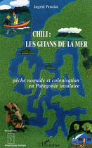 Couverture du livre « Chili - Les Gitans de la mer : Pêche nomade et colonisation en Patagonie insulaire » de Ingrid Peuziat aux éditions L'harmattan
