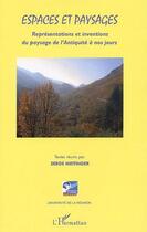 Couverture du livre « Espaces et paysages ; représentations et inventions du paysage de l'antiquité à nos jours » de Serge Meitinger aux éditions L'harmattan