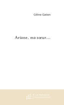 Couverture du livre « Ariane, ma soeur... » de Picard Jacqueline aux éditions Le Manuscrit