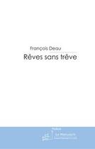 Couverture du livre « Reves sans treve » de Francois Deau aux éditions Le Manuscrit