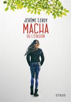 Couverture du livre « Macha ou l'évasion » de Jerome Leroy aux éditions Syros