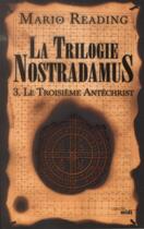 Couverture du livre « La trilogie Nostradamus Tome 3 : le troisième antéchrist » de Mario Reading aux éditions Cherche Midi