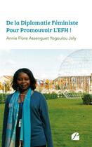 Couverture du livre « De la diplomatie féministe pour promouvoir l'efh ! » de Annie Flore Assenguet Yogoulou Joly aux éditions Editions Du Panthéon