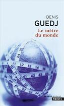 Couverture du livre « Le mètre du monde » de Denis Guedj aux éditions Points