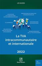 Couverture du livre « La TVA intracommunautaire et internationale (édition 2022) » de Collectif Groupe Revue Fiduciaire aux éditions Revue Fiduciaire
