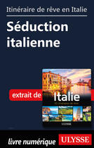 Couverture du livre « Itinéraire de rêve en Italie - Séduction italienne » de  aux éditions Ulysse