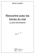 Couverture du livre « Rencontre avec les forces du mal » de Bacher Landjerit aux éditions Edilivre-aparis