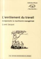 Couverture du livre « L'enrôlement du travail ; comprendre la machinerie managériale » de Lionel Jacquot aux éditions Pu De Nancy