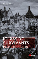 Couverture du livre « Ici pas de survivants ; une enfance allemande » de Ingrid Brunstein aux éditions Editions De L'aube