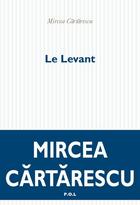 Couverture du livre « Le levant » de Mircea Cartarescu aux éditions P.o.l