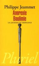 Couverture du livre « Anorexie, boulimie ; les paradoxes de l'adolescence » de Philippe Jeammet aux éditions Pluriel