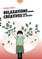 Couverture du livre « Relaxations créatives pour les enfants » de Nathalie Peretti aux éditions Le Souffle D'or