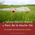 Couverture du livre « En Seine-Saint-Denis, le parc de Haute-Ile ; un modèle de biodiversité urbaine » de Lesot Gaud aux éditions Gaud