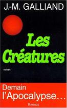 Couverture du livre « Les creatures » de Jean-Marie Galliand aux éditions Ramsay