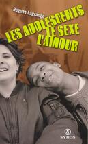 Couverture du livre « Les adolescents, le sexe, l'amour » de Hugues Lagrange aux éditions La Decouverte