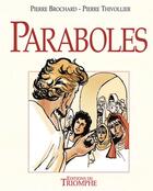 Couverture du livre « Paraboles » de Pierre Brochard et Pierre Thivollier aux éditions Triomphe