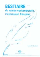 Couverture du livre « Bestiaire du roman contemporain d'expression francaise » de Lucile Desblache aux éditions Pu De Clermont Ferrand