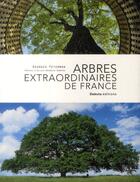 Couverture du livre « Arbres extraordinaires de France » de Georges Feterman aux éditions Dakota