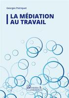 Couverture du livre « La médiation au travail » de Georges Potriquet aux éditions Francois Baudez