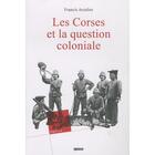 Couverture du livre « Les corses et la question coloniale » de Arzalier F. aux éditions Albiana