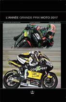 Couverture du livre « Année grands prix moto (édition 2017) » de Jean-Claude Schertenleib aux éditions Chronosports