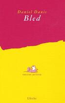 Couverture du livre « Bled » de Daniel Danis aux éditions L'arche