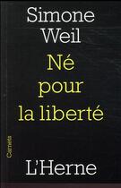 Couverture du livre « Né pour la liberté » de Simone Weil aux éditions L'herne