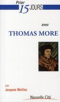 Couverture du livre « Prier 15 jours avec... : Thomas More » de Jacques Mulliez aux éditions Nouvelle Cite