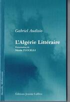 Couverture du livre « L'algerie litteraire » de Audisio aux éditions Jeanne Laffitte
