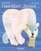 Couverture du livre « Ours blanc, dis-moi... » de Eric Carle aux éditions Mijade