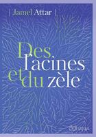 Couverture du livre « Des racines et du zèle » de Jamel Attar aux éditions Ourania