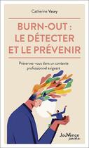 Couverture du livre « Burn-out : le détecter et le prévenir ; préservez-vous dans un contexte professionnel exigeant » de Catherine Vasey aux éditions Jouvence