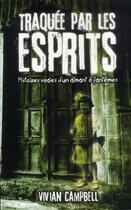 Couverture du livre « Traquee par les esprits - histoires vraies d'un aimant a fantomes » de Campbell Vivian aux éditions Ada