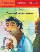 Couverture du livre « Papa est un paresseux » de Bruno St-Aubin aux éditions Dominique Et Compagnie