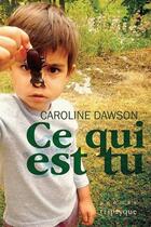 Couverture du livre « Ce qui est tu » de Caroline Dawson aux éditions Triptyque