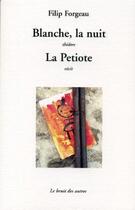 Couverture du livre « Blanche, la nuit / la petiote » de Filip Forgeau aux éditions Le Bruit Des Autres