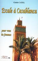 Couverture du livre « Escale à Casablanca ; pour vous les femmes » de Gisele Catel aux éditions L'officine