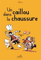 Couverture du livre « Caillou dans la chaussure (un) (ned 2021) » de Ulric aux éditions Jarjille