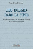 Couverture du livre « Des bulles dans la tête : Petites histoires vraies, touchantes et drôles d'un Carolo du 20e siècle » de Marcel Vandriessche aux éditions Éditions Du Basson