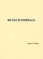 Couverture du livre « Rêves d'omphale » de Aurore Saint Vairet aux éditions Altitude