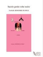 Couverture du livre « Sacrée petite robe noire » de Nathalie Ribierre-Dubile aux éditions Nathalie Ribierre-dubile