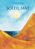 Couverture du livre « Soleil mat » de Myriam Amoros et Eric Opigez aux éditions Myriam Amoros