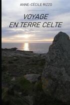 Couverture du livre « Voyage en terre celte » de Anne-Cecile Rizzo aux éditions Anne-cecile Rizzo
