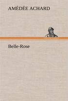 Couverture du livre « Belle-rose » de Amédée Achard aux éditions Tredition