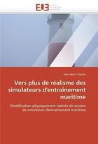 Couverture du livre « Vers plus de realisme des simulateurs d'entrainement maritime » de Cieutat Jean-Marc aux éditions Editions Universitaires Europeennes